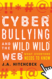 Book Image for JA Hitchcock book, Cyberbullying The Wild Wild Web: What everyone needs to know Interviewed at TechtalkRadio